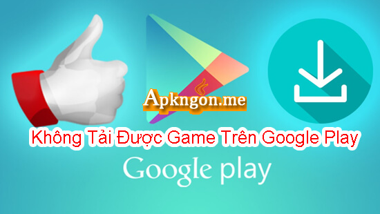 cach khac phuc loi khong tai duoc game tren ch play - Tại Sao Không Tải Được Game Trên Google Play