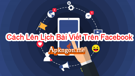 cach len lich bai viet tren facebook tren dien thoai va may tinh - Cách Lên Lịch Bài Viết Trên Facebook