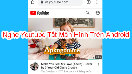 cach nghe youtube khi tat man hinh tren Android buoc 3 - Cách Nghe Youtube Khi Tắt Màn Hình Trên Android