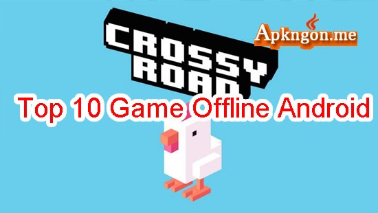 crossy road - Top 10 Game Offline Hay Cho Android