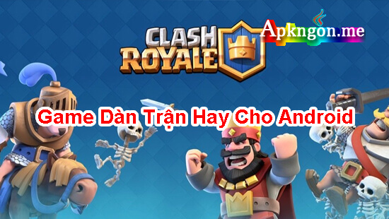 Clash Royale - Top Game Dàn Trận Hay Cho Android