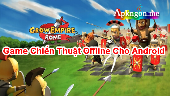 Grow Empire Rome - TOP 10+ Game Chiến Thuật Offline Cho Android