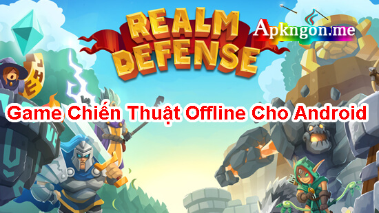 Realm Defense - TOP 10+ Game Chiến Thuật Offline Cho Android