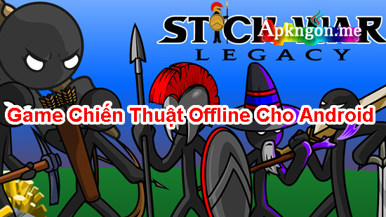 Stick war Legacy - TOP 10+ Game Chiến Thuật Offline Cho Android