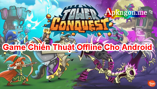 Tower conquest - TOP 10+ Game Chiến Thuật Offline Cho Android