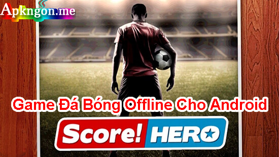 game bong da offline cho android Score Hero - Những Game Đá Bóng Offline Cho Android
