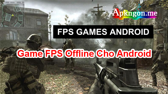 game fps cho android - Game FPS Offline Cho Android