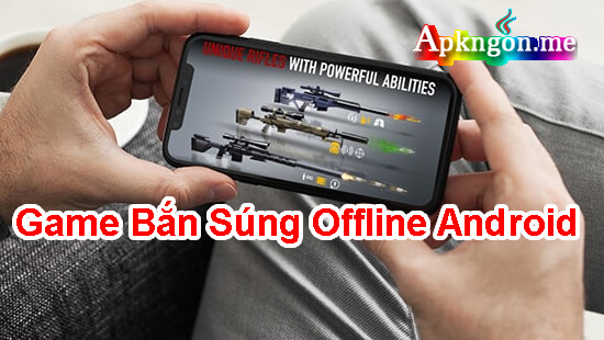 top 10 game ban sung offline cho android - Top 10 Game Bắn Súng Offline Android