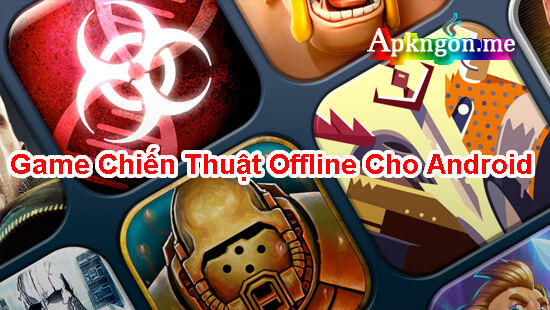 top 10 game chien thuat offline cho android - TOP 10+ Game Chiến Thuật Offline Cho Android