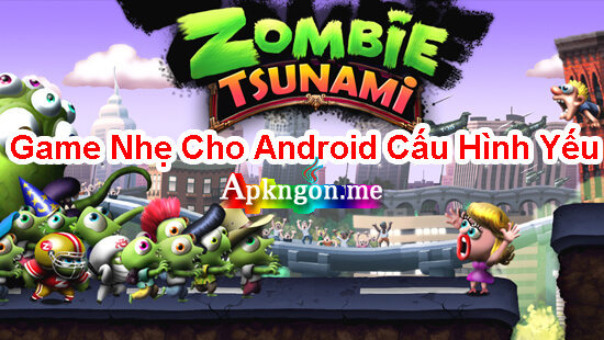 zombie tsunami cho dien thoai cau hinh yeu - Top Game Nhẹ Cho Android Cấu Hình Yếu
